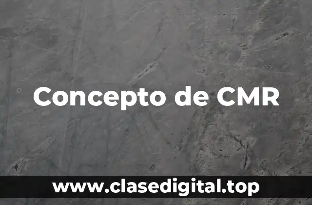 Concepto de CMR