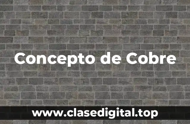 Concepto de Cobre