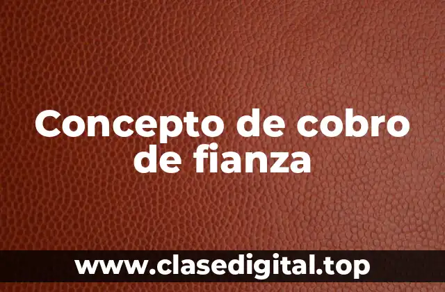 Concepto de cobro de fianza