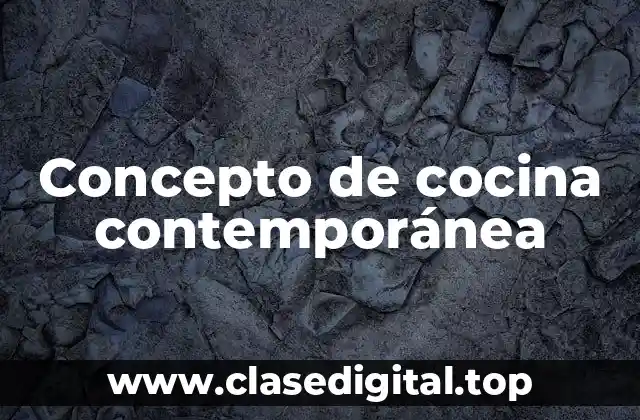 📗 Concepto de cocina contemporánea