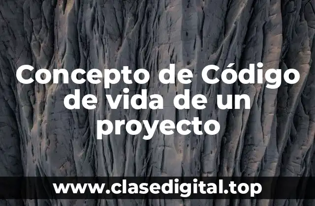 Concepto de Código de vida de un proyecto