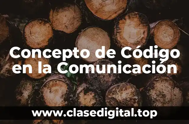 Concepto de Código en la Comunicación