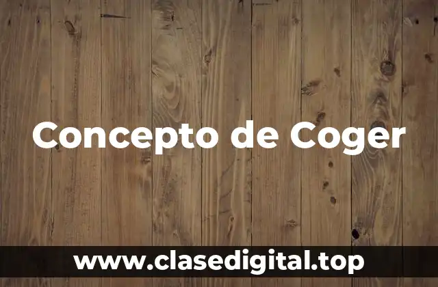 Concepto de Coger