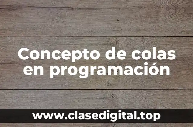 Concepto de colas en programación