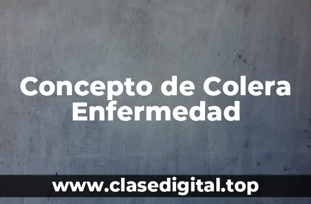 Concepto de Colera Enfermedad