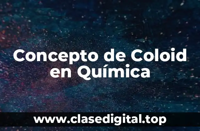 Concepto de Coloid en Química