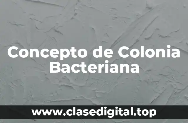 Concepto de Colonia Bacteriana