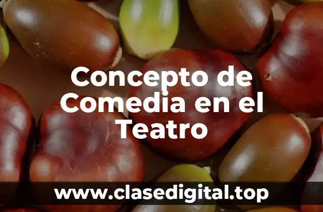 Concepto de Comedia en el Teatro