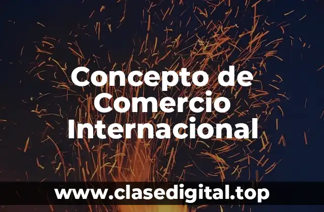 Concepto de Comercio Internacional
