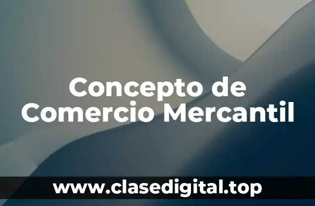 📗 Concepto de Comercio Mercantil
