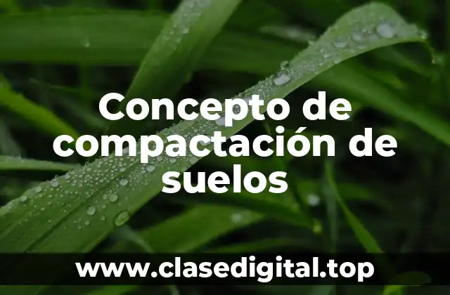 Concepto de compactación de suelos