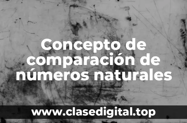 Concepto de comparación de números naturales