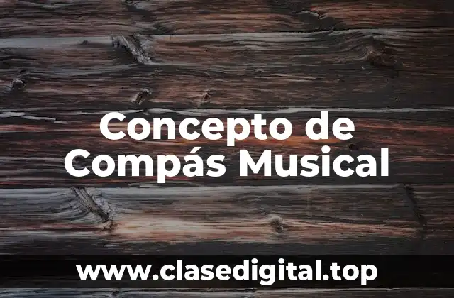 Concepto de Compás Musical