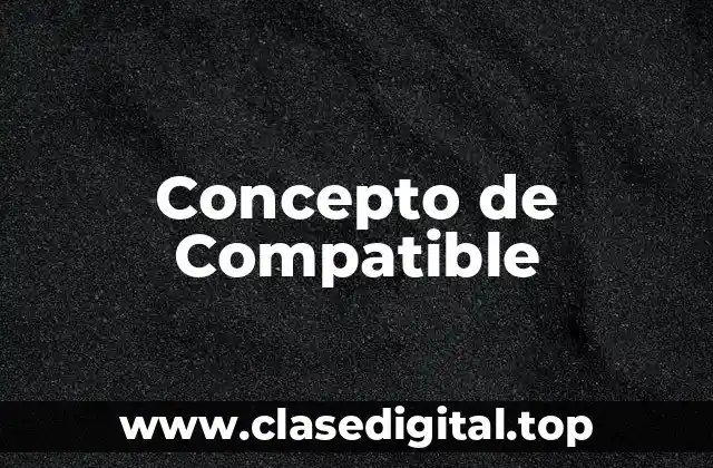 Concepto de Compatible