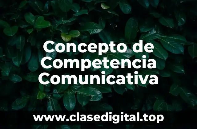 Concepto de Competencia Comunicativa
