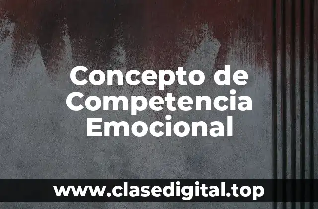 Concepto de Competencia Emocional