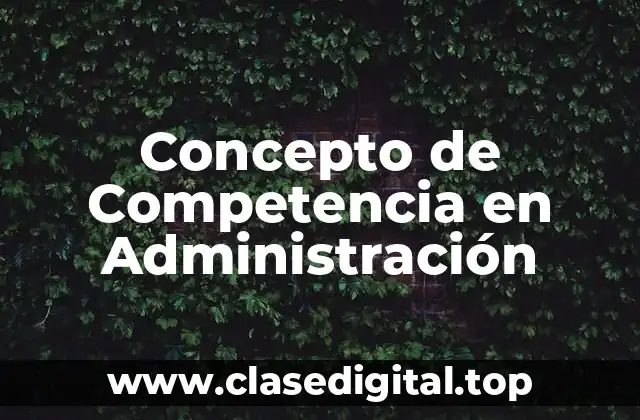 Concepto de Competencia en Administración