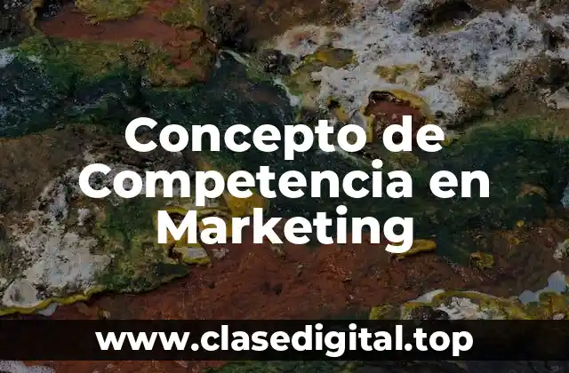 Concepto de Competencia en Marketing