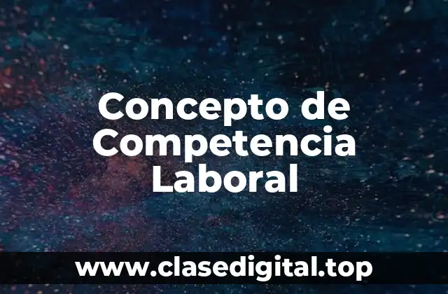Concepto de Competencia Laboral