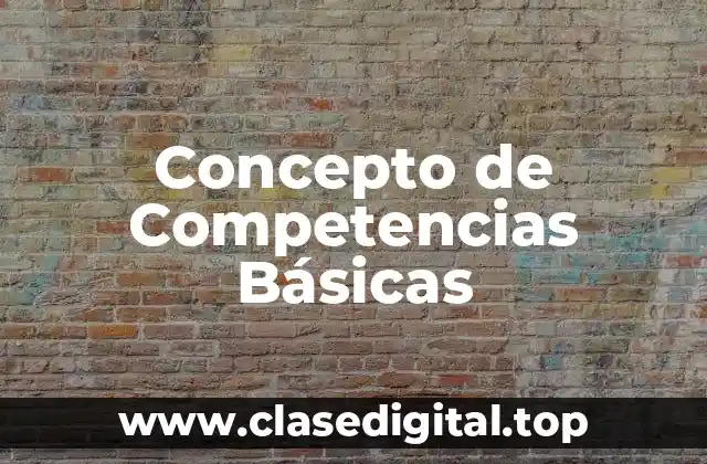 Concepto de Competencias Básicas