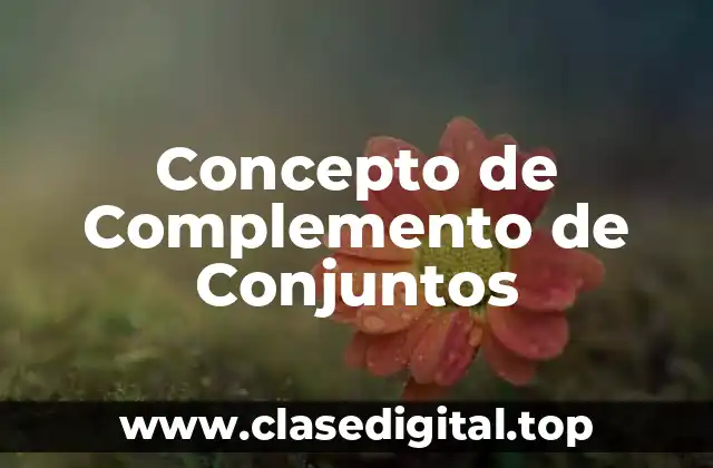 📗 Concepto de Complemento de Conjuntos