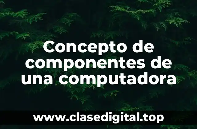 Concepto de componentes de una computadora