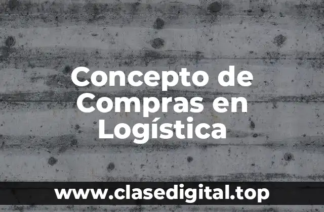 Concepto de Compras en Logística