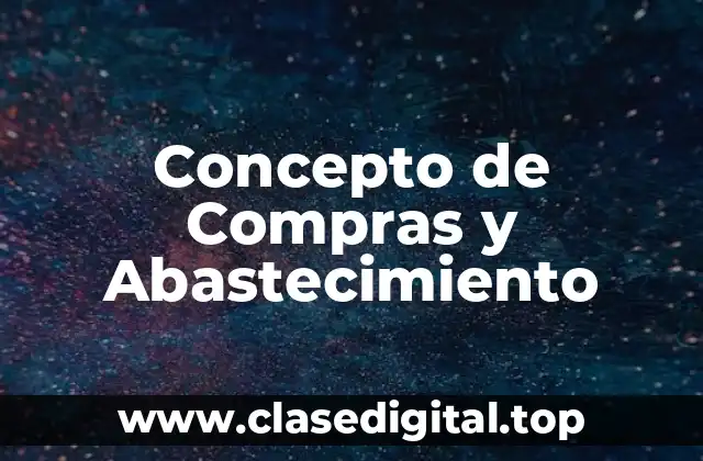 📗 Concepto de Compras y Abastecimiento