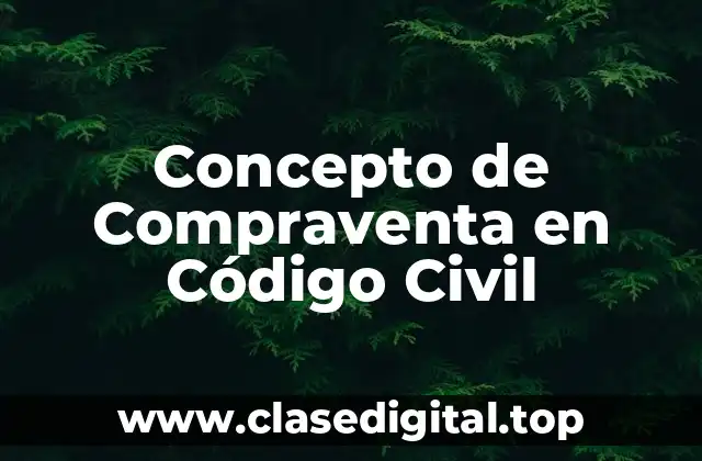 Concepto de Compraventa en Código Civil