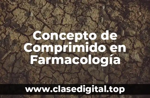 Concepto de Comprimido en Farmacología