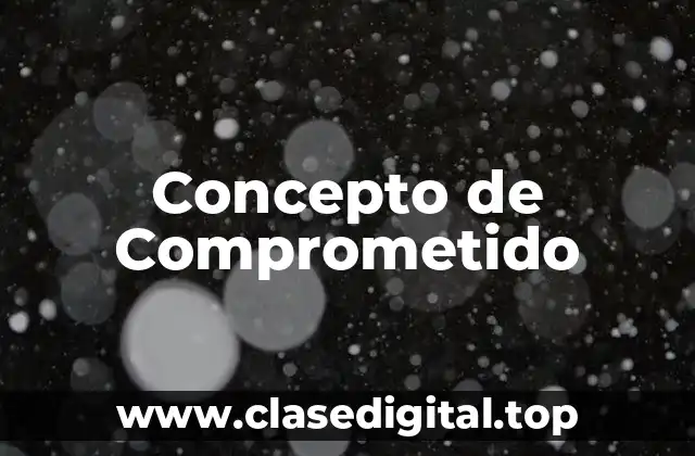 📗 Concepto de Comprometido
