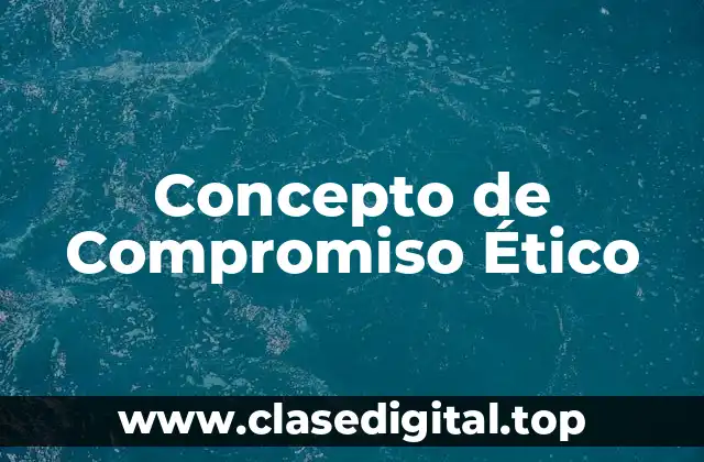 Concepto de Compromiso Ético
