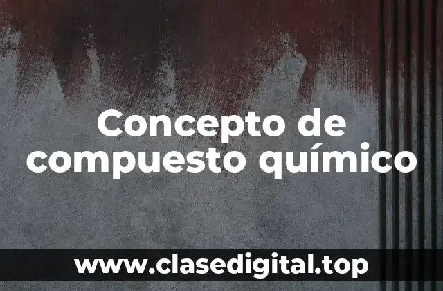 Concepto de compuesto químico