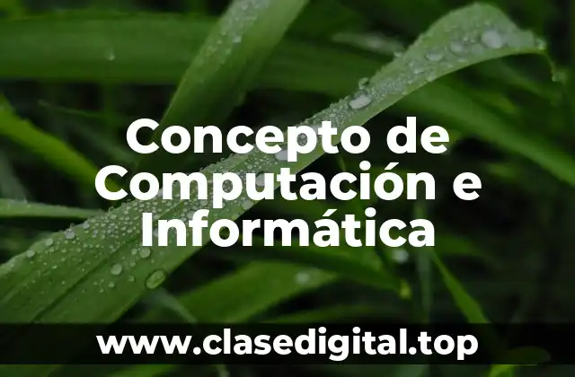 Concepto de Computación e Informática