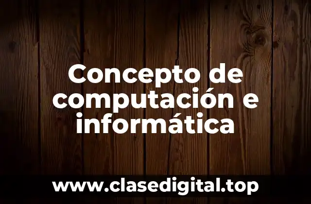 📗 Concepto de computación e informática