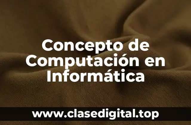 Concepto de Computación en Informática