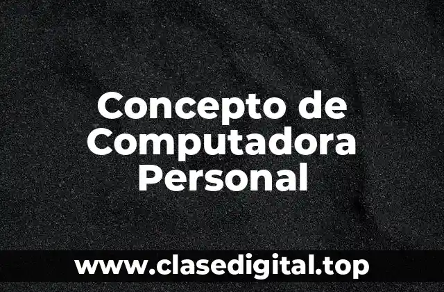 Concepto de Computadora Personal