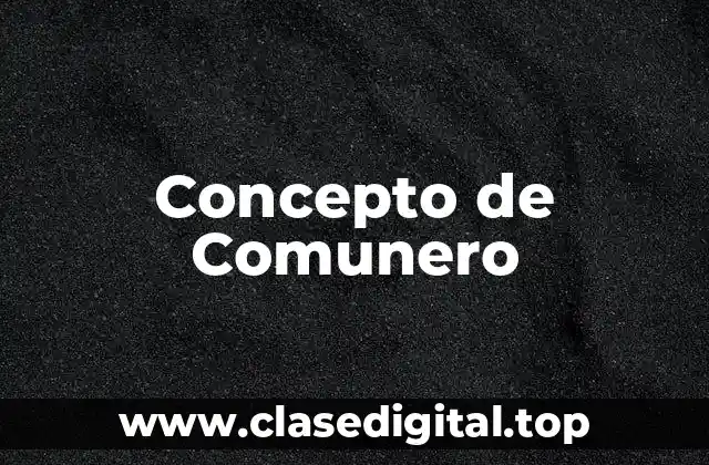 Concepto de Comunero