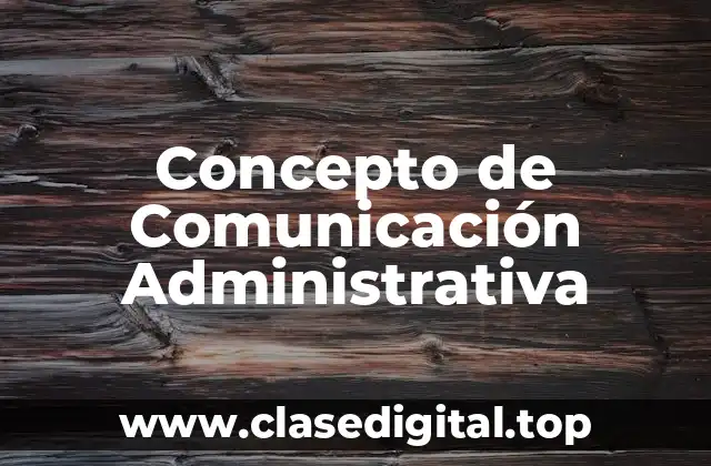 Concepto de Comunicación Administrativa