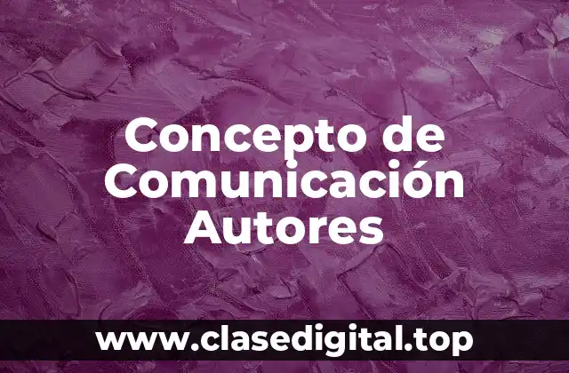 Concepto de Comunicación Autores