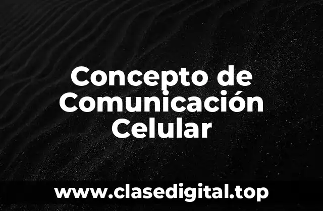Concepto de Comunicación Celular