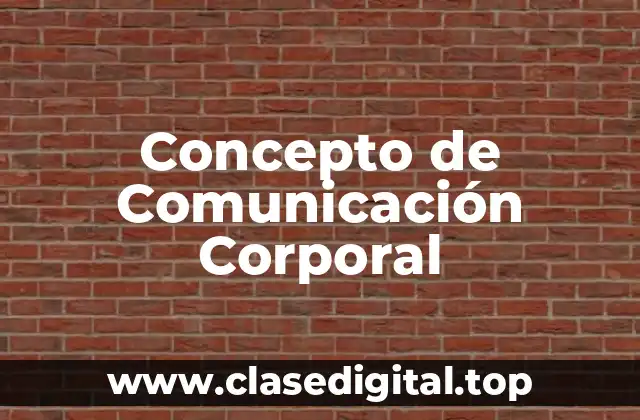 📗 Concepto de Comunicación Corporal