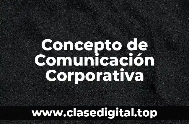 Concepto de Comunicación Corporativa