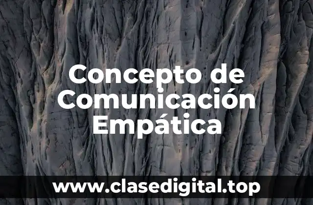 Concepto de Comunicación Empática