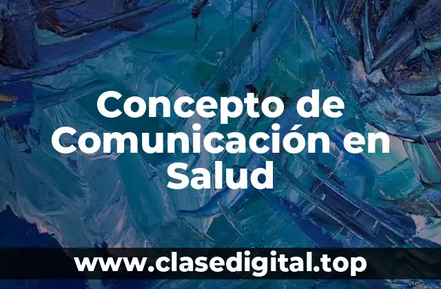 Concepto de Comunicación en Salud