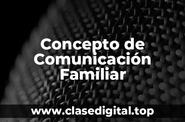 Concepto de Comunicación Familiar