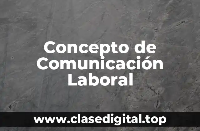 Concepto de Comunicación Laboral