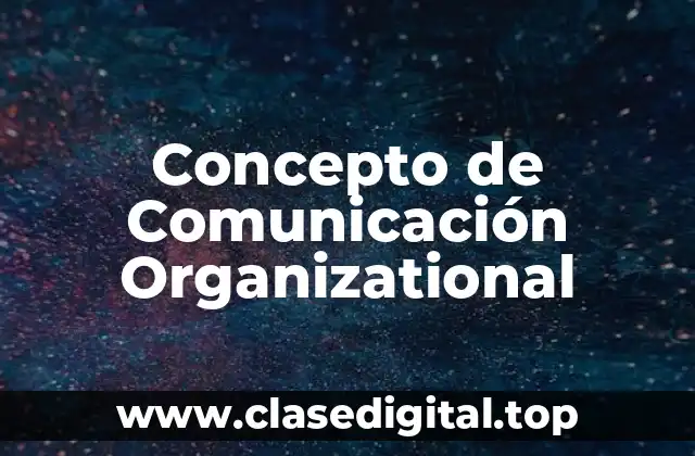 Concepto de Comunicación Organizational