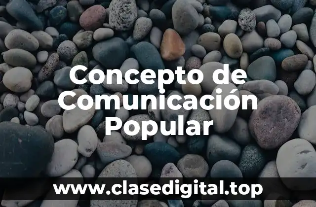 Concepto de Comunicación Popular