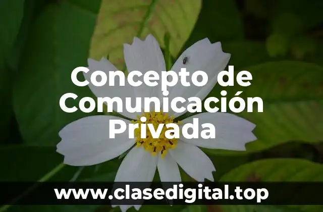 Concepto de Comunicación Privada